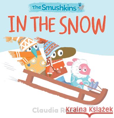 The Smushkins: In the Snow Claudia Rueda Claudia Rueda 9781536246551