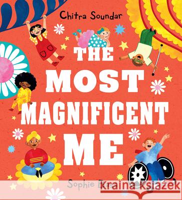 The Most Magnificent Me Chitra Soundar Sophie Bass 9781536246599 Candlewick Press (MA)