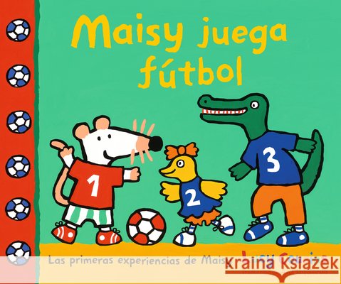 Maisy Juega F?tbol Lucy Cousins Lucy Cousins 9781536247213 Candlewick Press (MA)