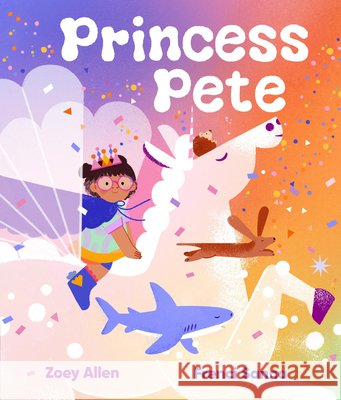 Princess Pete Zoey Allen Francesca Sanna 9781536247657
