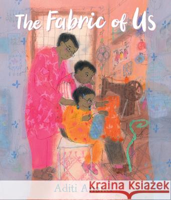 The Fabric of Us Aditi Anand Aditi Anand 9781536250138 Candlewick Press (MA)