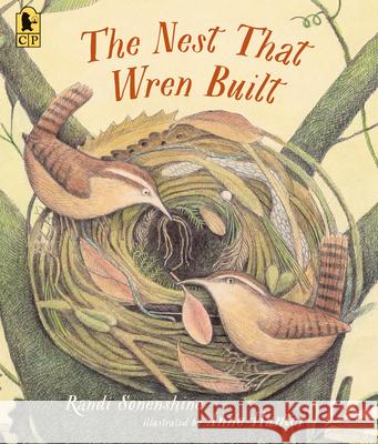 The Nest That Wren Built Randi Sonenshine Anne Hunter 9781536250503 Candlewick Press (MA)