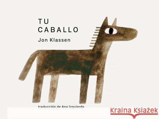 Tu Caballo Jon Klassen Jon Klassen 9781536255355 Candlewick Press (MA)