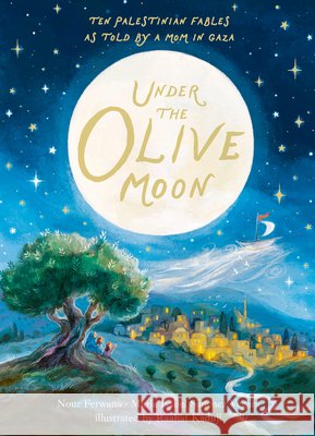 Under the Olive Moon Maria Isabel S?nchez Vegara Nour Ferwana Raahat Kaduji 9781536257045 Candlewick Press (MA)