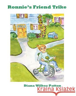 Ronnie's Friend Trike Diana Wilkoc Patton 9781536800449 Createspace Independent Publishing Platform