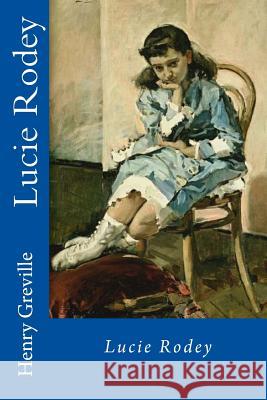 Lucie Rodey Henry Greville Edibooks 9781536800487 Createspace Independent Publishing Platform