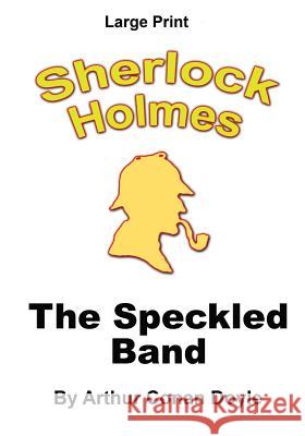 The Speckled Band: Sherlock Holmes in Large Print Arthur Conan Doyle Craig Stephen Copland 9781536802566 Createspace Independent Publishing Platform