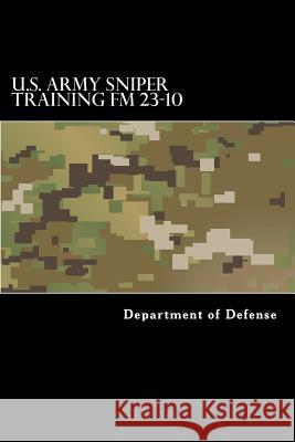 U.S. Army Sniper Training FM 23.10 Department of Defense 9781536803884