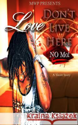 Love Don't Live Here No Mo Mike Warren 9781536804133 Createspace Independent Publishing Platform