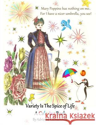 Variety Is The Spice of Life A Coloring Book Kleinschmidt, Adrienne 9781536804256 Createspace Independent Publishing Platform