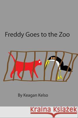 Freddy Goes to the Zoo Keagan Patrick Kelso Brendan P. Kelso 9781536804423 Createspace Independent Publishing Platform