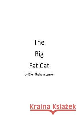 The Big Fat Cat Ellen Graham Lemke Diana Fisher Bedford Art Students 9781536804607 Createspace Independent Publishing Platform