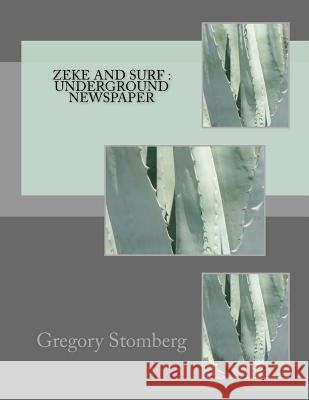 Zeke and Surf: underground newspaper Stomberg, Gregory S. 9781536804805 Createspace Independent Publishing Platform