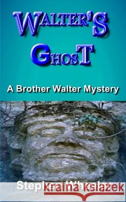 Walter's Ghost Stephen Wheeler 9781536805284