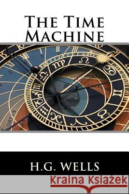 The Time Machine H. G. Wells 9781536806618 Createspace Independent Publishing Platform