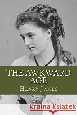 The Awkward Age Henry James Ravell 9781536808223 Createspace Independent Publishing Platform