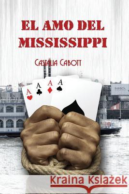 El amo del Mississippi Cabott, Castalia 9781536809749 Createspace Independent Publishing Platform