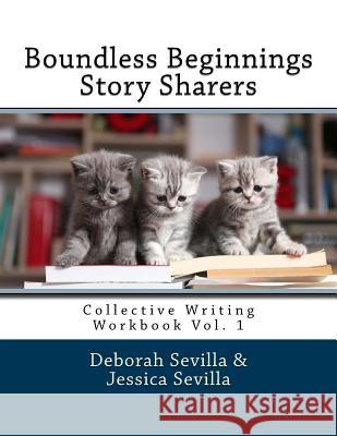 Story Sharers: Collective Writing Workbook Deborah Sevilla Jessica Sevilla Samantha Sevilla 9781536810004