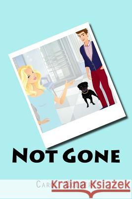Not Gone Carol Colbert 9781536811759 Createspace Independent Publishing Platform