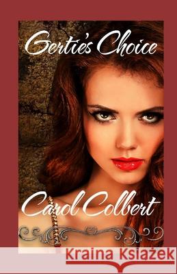 Gertie's Choice Carol Colbert 9781536812466 Createspace Independent Publishing Platform