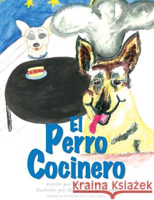 El Perro Cocinero Thela Rachelle Thatch 9781536812848 Createspace Independent Publishing Platform