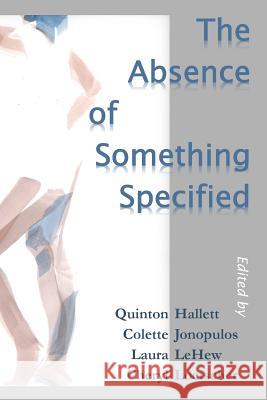 The Absence of Something Specified Harriot West Quinton Hallett Colette Jonopulos 9781536813043