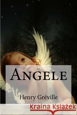 Angele Henry Greville Edibooks 9781536813500 Createspace Independent Publishing Platform