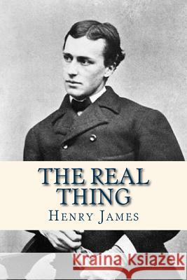 The Real Thing Henry James Ravell 9781536814040 Createspace Independent Publishing Platform