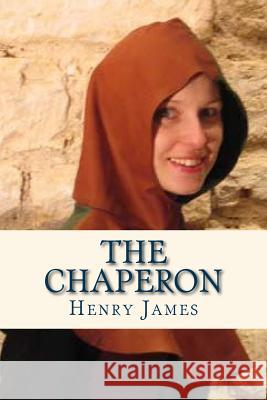 The Chaperon Henry James Ravell 9781536815238 Createspace Independent Publishing Platform