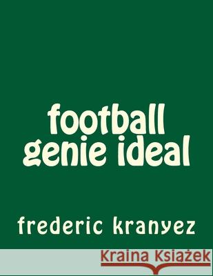 football genie ideal Frederic Kranyez 9781536815603 Createspace Independent Publishing Platform
