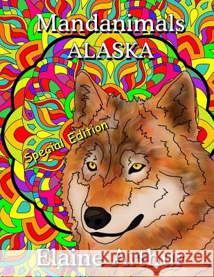 Mandanimals Alaska Special Edition Elaine Arthur Elaine Arthur 9781536816693 Createspace Independent Publishing Platform