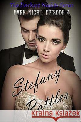 Dark Night: Episode 4: The Darkest Nights Series Stefany Rattles 9781536817942 Createspace Independent Publishing Platform