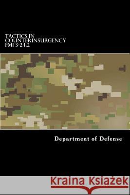 Tactics in Counterinsurgency FMI 3-24.2: (fm 90-8, FM 7-98) Anderson, Taylor 9781536819885