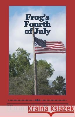 Frog's Fourth of July Tammie Unger 9781536820379 Createspace Independent Publishing Platform