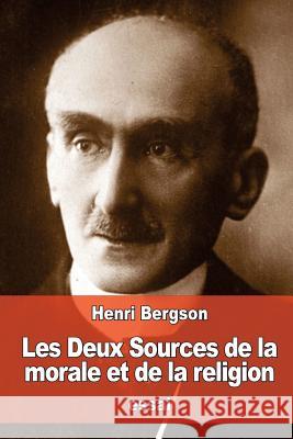 Les Deux Sources de la morale et de la religion Bergson, Henri 9781536821161 Createspace Independent Publishing Platform