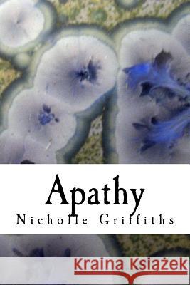 Apathy Nicholle Griffiths 9781536821222 Createspace Independent Publishing Platform