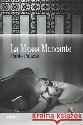 La massa mancante: Tre racconti Palazzi, Pablo 9781536822700 Createspace Independent Publishing Platform