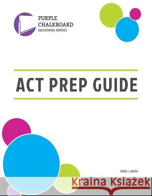 Purple Chalkboard Educational Services ACT Prep Guide Renee Joy Janze 9781536824377 Createspace Independent Publishing Platform