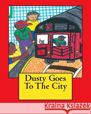 Dusty Goes To The City Morris, Claudia B. 9781536827736 Createspace Independent Publishing Platform