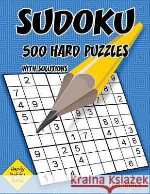 Sudoku 500 Hard Puzzles With Solutions: A Handy Sudoku Series Book Handy, Tom 9781536828023