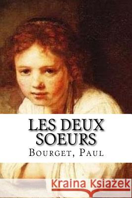 Les Deux Soeurs Bourget Paul Hollybooks 9781536828252 Createspace Independent Publishing Platform