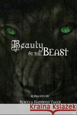 Beauty & the Beast Rebecca Hammond Yager 9781536828719