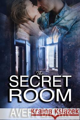 The Secret Room Avery Brown 9781536831320 Createspace Independent Publishing Platform