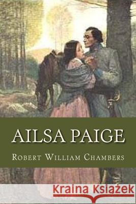 Ailsa Paige Robert William Chambers Ravell 9781536833751 Createspace Independent Publishing Platform