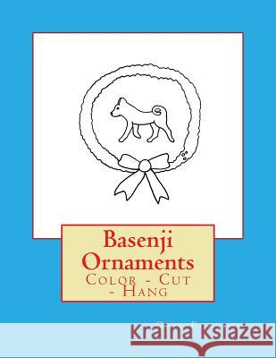 Basenji Ornaments: Color - Cut - Hang Gail Forsyth 9781536833850 Createspace Independent Publishing Platform