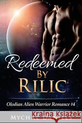 Redeemed By Rilic Mychal Daniels 9781536836745 Createspace Independent Publishing Platform