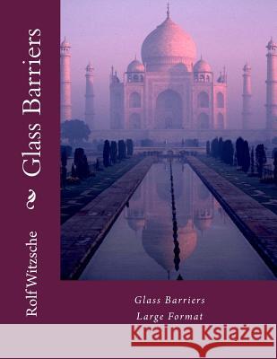 Glass Barriers (Large): Large Format Rolf A. F. Witzsche 9781536837117 Createspace Independent Publishing Platform