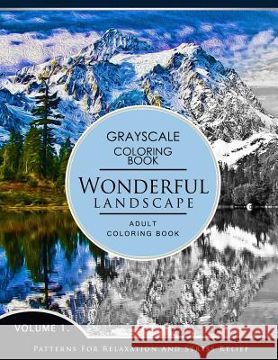 Wonderful Landscape Volume 1: Grayscale coloring books for adults Relaxation (Adult Coloring Books Series, grayscale fantasy coloring books) Grayscale Fantasy Publishing 9781536837186 Createspace Independent Publishing Platform
