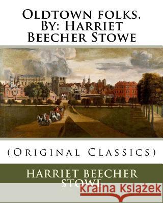 Oldtown folks.By: Harriet Beecher Stowe Stowe, Harriet Beecher 9781536837315