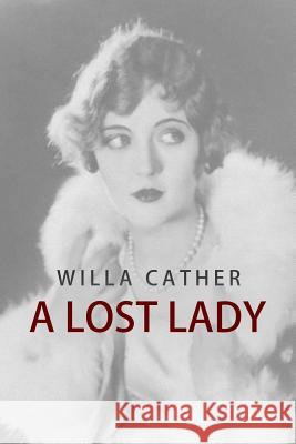 A Lost Lady Willa Cather 9781536839104 Createspace Independent Publishing Platform